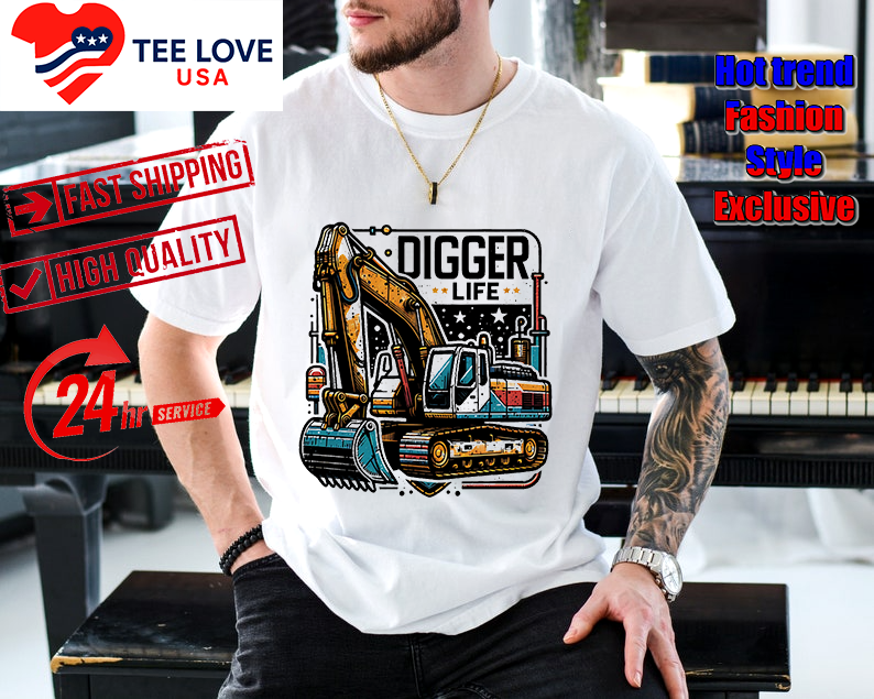 Digger Life excavator shirt Digger Life Excavator Shirt