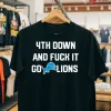 4Th Down And Fuck It Go Lions Classic T Shirt