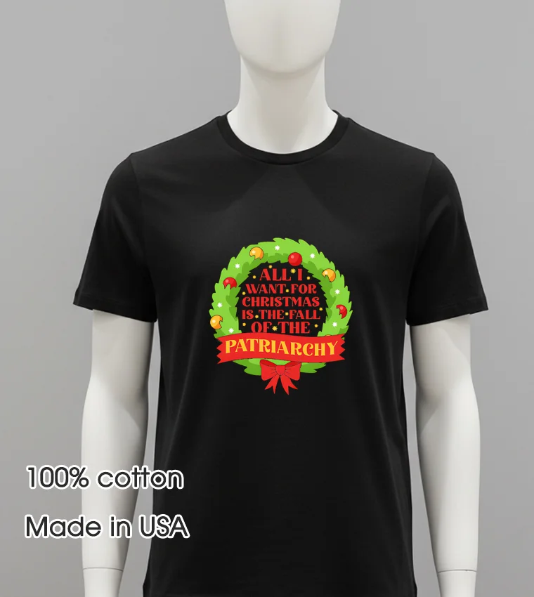 All I Want For Christmas Is The Fall Of The Patriarchy Christmas Orn - balck-shirt All I Want For Christmas Is The Fall Of The Patriarchy Christmas Orn Balck Shirt