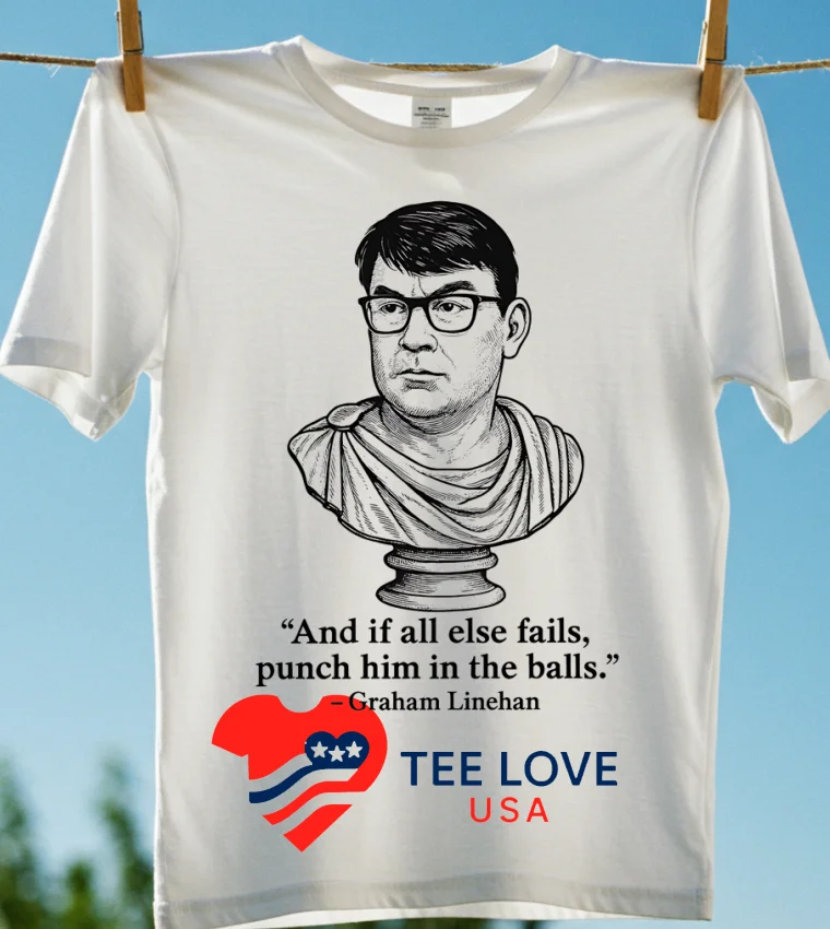 And If All Else Fails, Punch Him In The Balls Graham Linehan - white-shirt And If All Else Fails, Punch Him In The Balls Graham Linehan White Shirt