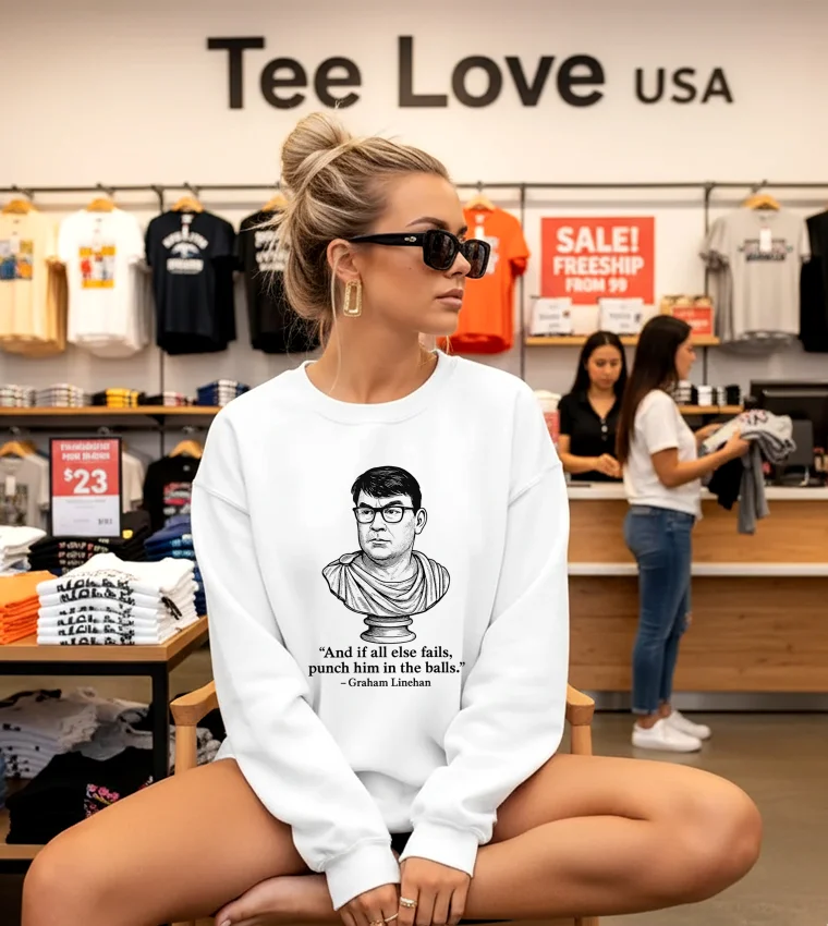 And If All Else Fails, Punch Him In The Balls Graham Linehan - white-sweatshirt And If All Else Fails, Punch Him In The Balls Graham Linehan White Sweatshirt