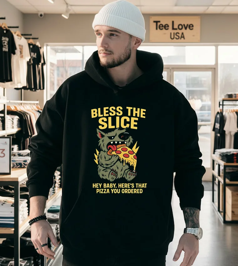 Bless The Slice Hey Baby Here S That Pizza You Ordered Hoodie Black