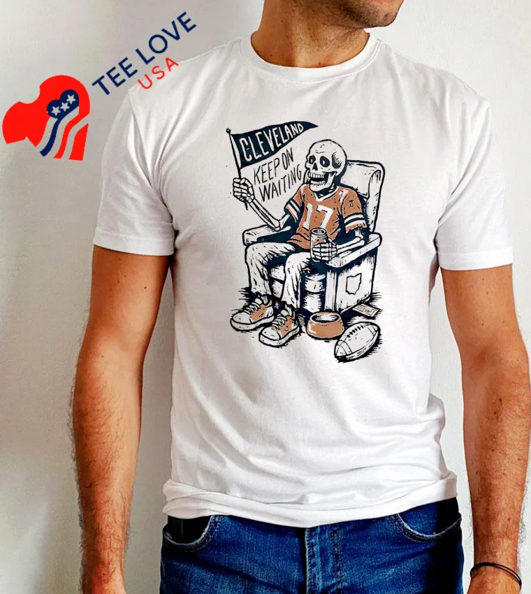 Cleveland Browns Keep On Waiting Skeleton - white-t-shirt Cleveland Browns Keep On Waiting Skeleton White T Shirt