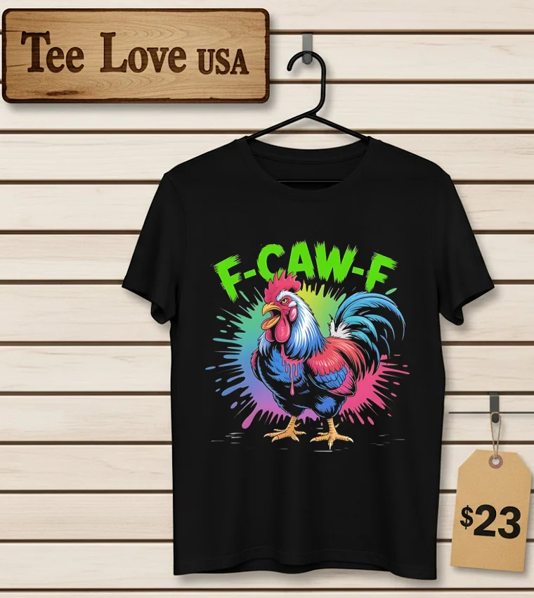 F Caw F Rooster Humor Meme Saying Art - men-t-shirt F Caw F Rooster Humor Meme Saying Art Men T Shirt