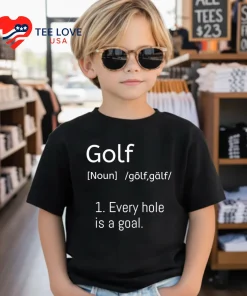 Golf Every Hole Is A Goal Dictionary Parody Shirt