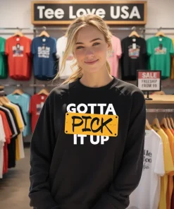 Gotta Pick It Up The Challenge Shirt