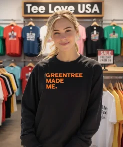 Greentree Made Me Shirt