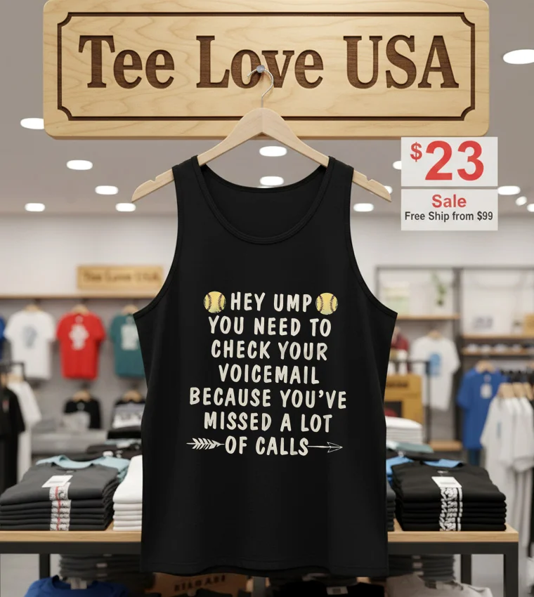 Hey Ump You Need To Check Your Voicemail Funny Softball Quote - tank-top-black Hey Ump You Need To Check Your Voicemail Funny Softball Quote Tank Top Black