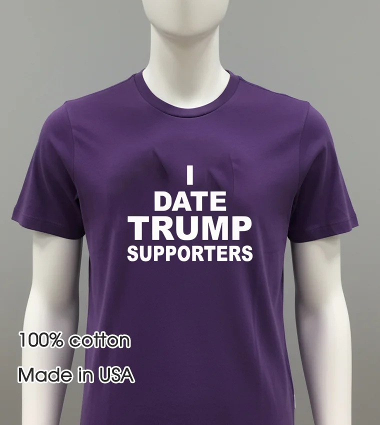 I Date Trump Supporters Purple Shirt