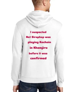 I suspected Net Siraphop was playing Kachain in Khemjira before it was confirmed T shirts funny colorful t-shirts