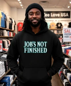 Job s Not Finished shirt