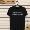 Make Sense Common Again Men T Shirt