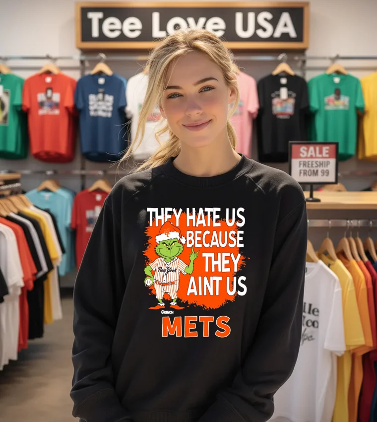 New York Mets Grinch Christmas They Hate Us Ain't Us - sweatshirt New York Mets Grinch Christmas They Hate Us Ain't Us Sweatshirt