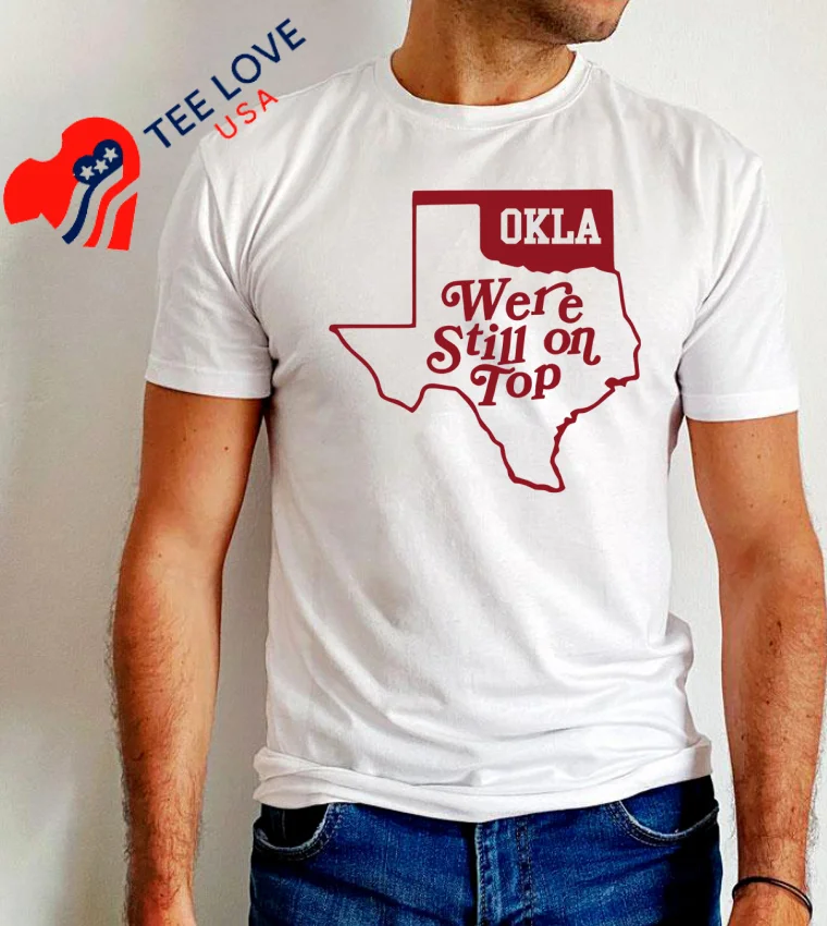 Okla We’re Still On Top Map - white-t-shirt Okla We’re Still On Top Map White T Shirt