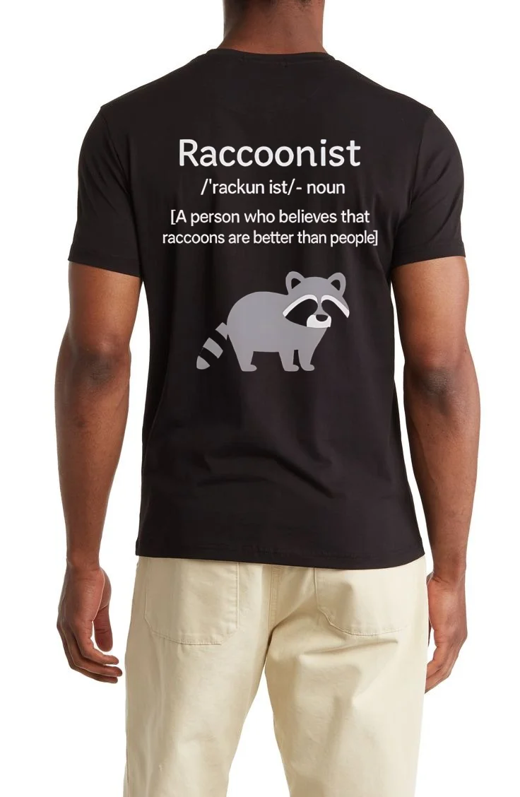 Raccoonist A Person Who Believes That Raccoons Are Better Than People T - back-shirt Raccoonist A Person Who Believes That Raccoons Are Better Than People T Back Shirt