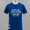 Show Me Your Boobs If You Hate Racism Navy Shirt