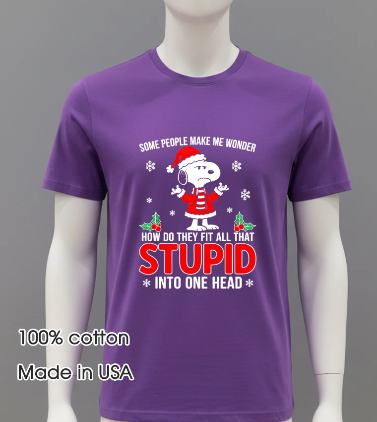 Snoopy Some People Make Me Wonder How Do They Fit All That Stupid Into One Head Purple Shirt