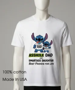 Stitch Asshole dad and smartass daughter best friends for life shirt