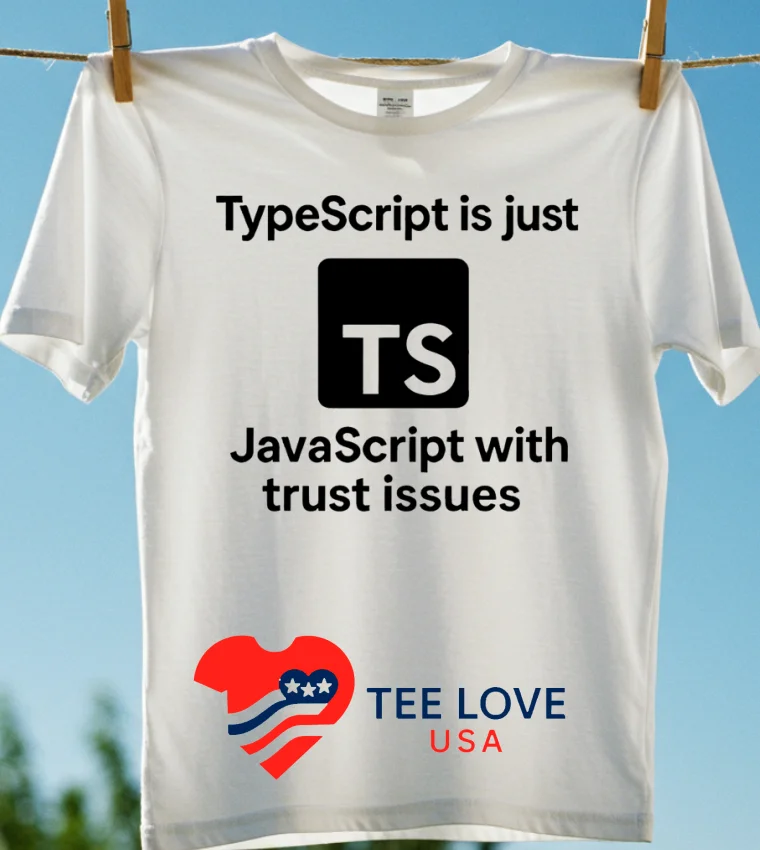 Typescript Is Just Javascript With Trust Issues Logo - white-shirt Typescript Is Just Javascript With Trust Issues Logo White Shirt