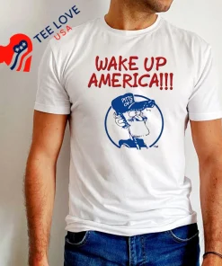 Wake Up America Earl Pitts Meme Shirt