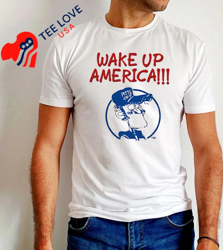 Wake Up America Earl Pitts Meme - white-t-shirt Wake Up America Earl Pitts Meme White T Shirt