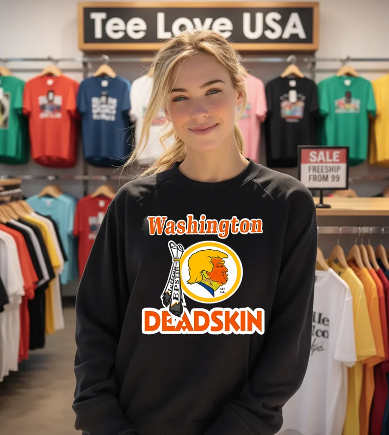 Washington Deadskin Trump Epstein Politically Incorrect - sweatshirt Washington Deadskin Trump Epstein Politically Incorrect Sweatshirt