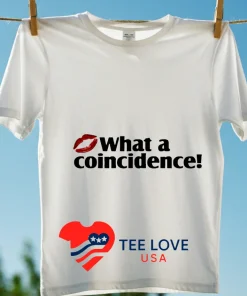 What A Coincidence funny colorful t-shirts