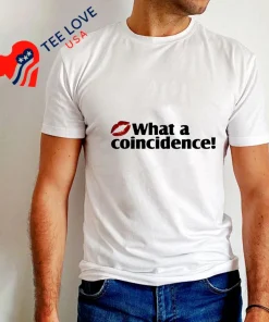 What A Coincidence funny colorful t-shirts