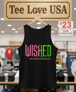 Wished For Good Governance shirt