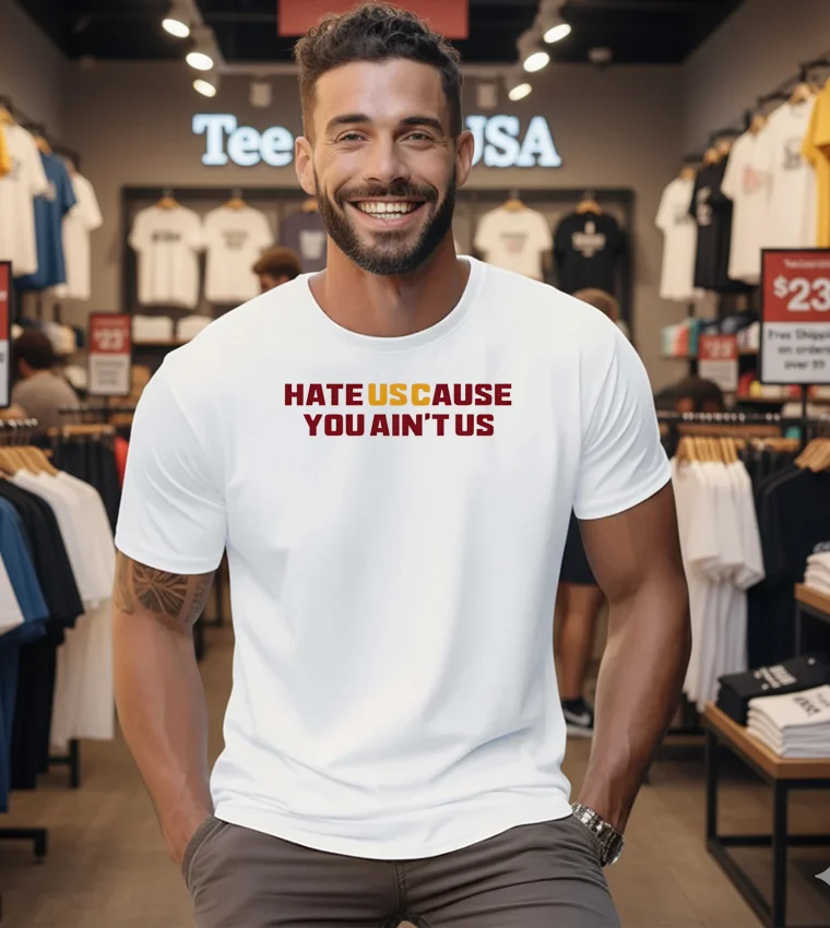 Hate Us Cause You Ain't Us Shirt - 6 Hate Us Cause You Ain't Us Shirt 6