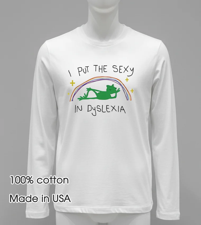 I Put The Sexy In Dyslexia Cute White T Shirt 2