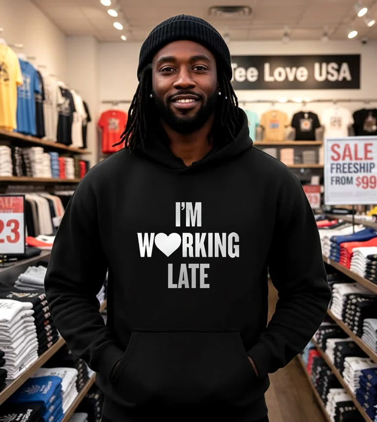 I'm Working Late Shirt - black-hoodie I'm Working Late Shirt Black Hoodie