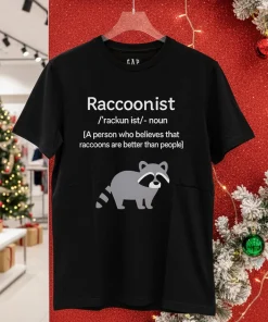 Raccoonist A person who believes that raccoons are better than people T shirt