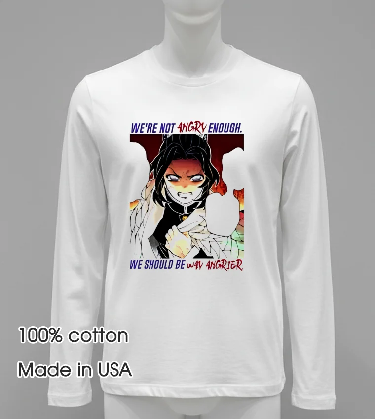 Shinobu Kocho We Re Not Angry Enough We Should Be Way Angrier - white-t-shirt Shinobu Kocho We Re Not Angry Enough We Should Be Way Angrier White T Shirt 2