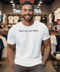 Show Me Your Books Meme Shirt