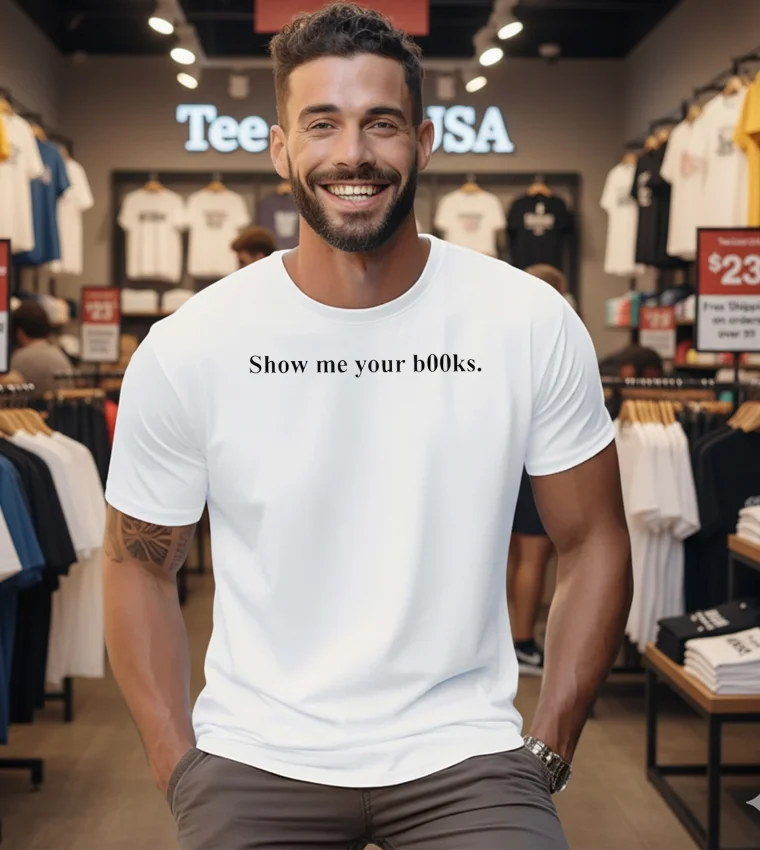 Show Me Your Books Meme Shirt - 6 Show Me Your Books Meme Shirt 6